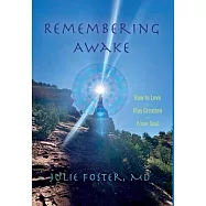 Remembering Awake: How to Love and Play Creation with Y/our Soul