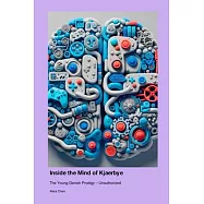 Inside the Mind of Kjaerbye: The Young Danish Prodigy - Unauthorized