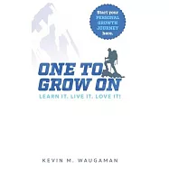 One to Grow on: Learn It. Live It. Love It!