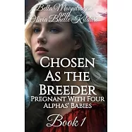 Chosen as the Breeder: Pregnant With Four Alphas’ Babies Book 1