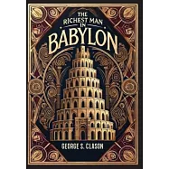 The Richest Man in Babylon (Collector’s Edition) (Laminated Hardback with Jacket) The Original 1926 Edition