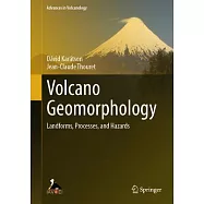 Volcano Geomorphology: Landforms, Processes, and Hazards