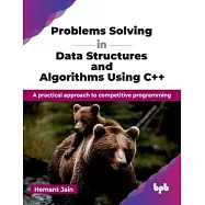 Problems Solving in Data Structures and Algorithms Using C++: A practical approach to competitive programming (English