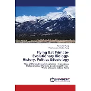 Flying Bat Primate- Evolutionary Biology- History, Politics &Sociology