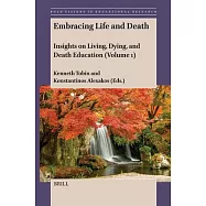 Embracing Life and Death: Insights on Living, Dying, and Death Education (Volume 1)