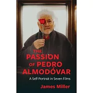 The Passion of Pedro Almodóvar: A Self-Portrait in Seven Films
