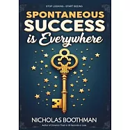 Spontaneous Success is Everywhere: Stop Looking and Start Seeing