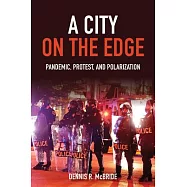 Midwest City on the Edge: Pandemic, Protest, and Polarization