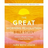 The Great Morning Revolution Bible Study Guide Plus Streaming Video: Six Spiritual Practices to Unlock Great Mornings