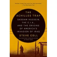 The Achilles Trap: Saddam Hussein, the C.I.A., and the Origins of America’s Invasion of Iraq