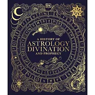 A History of Astrology, Divination and Prophecy
