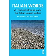 Italian Words: A Practical Introduction to the Italian Lexical System