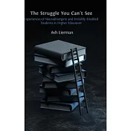 The Struggle You Can&rsquo;t See: Experiences of Neurodivergent and Invisibly Disabled Students in Higher Education