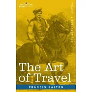 The Art of Travel: Shifts and Contrivances Available in Wild Countries