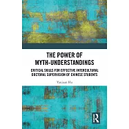 The Power of Myth-Understandings: Critical Skills for Effective Intercultural Doctoral Supervision of Chinese Students