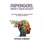 Aspergers. What’s Your Excuse?