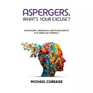 Aspergers. What’s Your Excuse?