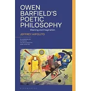 Owen Barfield’s Poetic Philosophy: Meaning and Imagination