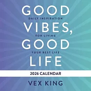 Good Vibes, Good Life Calendar 2026: Daily Inspiration for Living Your Best Life