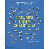 Nature’s Tiny Champions: The Big Book of Little Creatures Doing Mighty Things