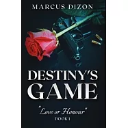 Destiny’s Game "Love or Honour" Book 1