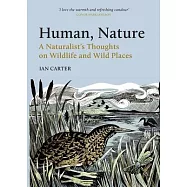 Human, Nature: A Naturalist’s Thoughts on Wildlife and Wild Places
