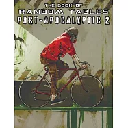 The Book of Random Tables: Post-Apocalyptic 2: 29 D100 Random Tables for Tabletop Role-Playing Games