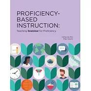 Proficiency-Based Instruction: Teaching Grammar for Proficiency