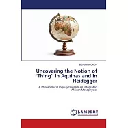 Uncovering the Notion of "Thing" in Aquinas and in Heidegger