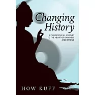 Changing History: A Philosophical Journey to the Heart of Darkness and Beyond