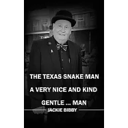 The Texas Snake Man: A Very Nice and Kind... Gentleman