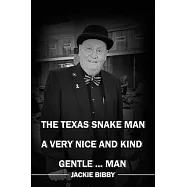 The Texas Snake Man: A Very Nice and Kind... Gentleman