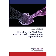Unveiling the Black Box: Practical Deep Learning and Explainable AI