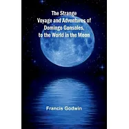 The Strange Voyage and Adventures of Domingo Gonsales, to the World in the Moon