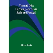 Vine and Olive; Or, Young America in Spain and Portugal