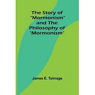 The Story of "Mormonism" and The Philosophy of "Mormonism"