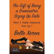 The Gift of Being a Dominatrix - Sizing up Dale: How I measure him up !