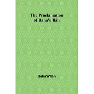 The Proclamation of Bahá’u’lláh