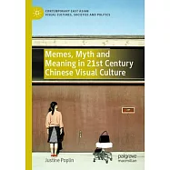 Memes, Myth and Meaning in 21st Century Chinese Visual Culture