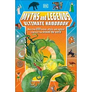 Myths and Legends Ultimate Handbook: The Must-Know Facts and STATS of More Than 200 Gods, Heroes, and Mythical Creatures