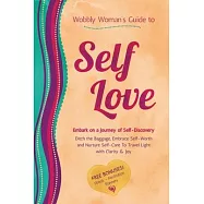Wobbly Woman’s Guide to Self-Love: Embark on a journey of self-discovery. Ditch the baggage, embrace self-worth and