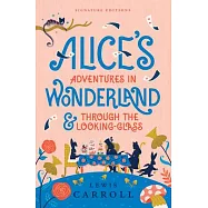 Alice’s Adventures in Wonderland & Through the Looking-Glass