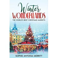 Winter Wonderlands: The World&rsquo;s Best Christmas Markets