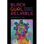 Black Gurl Reliable: Pedagogies of Vulnerability and Transgression