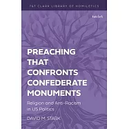 Preaching That Confronts Confederate Monuments: Religion and Anti-Racism in Us Politics