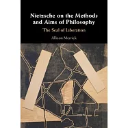 Nietzsche on the Methods and Aims of Philosophy: The Seal of Liberation