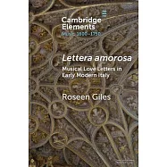 Lettera Amorosa: Musical Love-Letters in Early Modern Italy