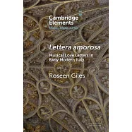Lettera Amorosa: Musical Love-Letters in Early Modern Italy