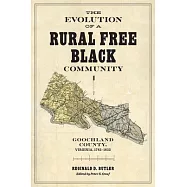 The Evolution of a Rural Free Black Community: Goochland County, Virginia, 1782-1832