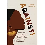 Against!: Rebellious Daughters in Black Immigrant Fiction in the United States